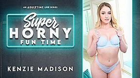 Kenzie Madison In Kenzie Madison Super Horny Fun Time...