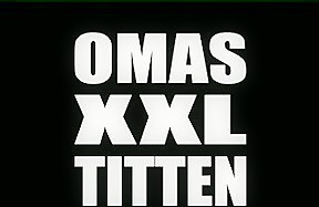 Omas xxl titten...