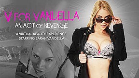 V For Vandella An Act Featuring Sarah Vandella...